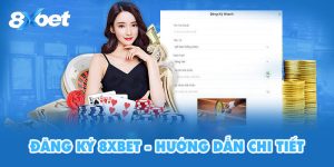 Đăng Ký 8XBET - Hướng Dẫn Tạo Tài Khoản Chi Tiết