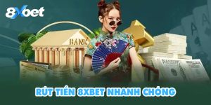 Rút Tiền 8XBET - Chi Tiết Cách Rút Tiền Cực Nhanh Chóng