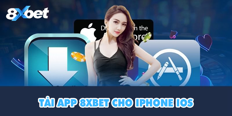 Tải app 8XBet cho Iphone iOS
